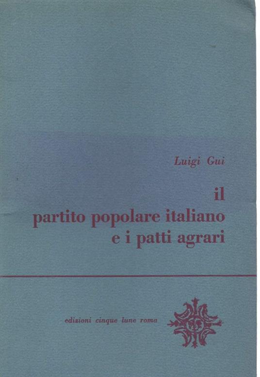 Il Partito Popolare e I Patti Agrari  - Luigi Gui - copertina