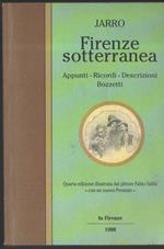 Firenze Sotterranea-appunti-ricordi-descrizioni-bozzetti 