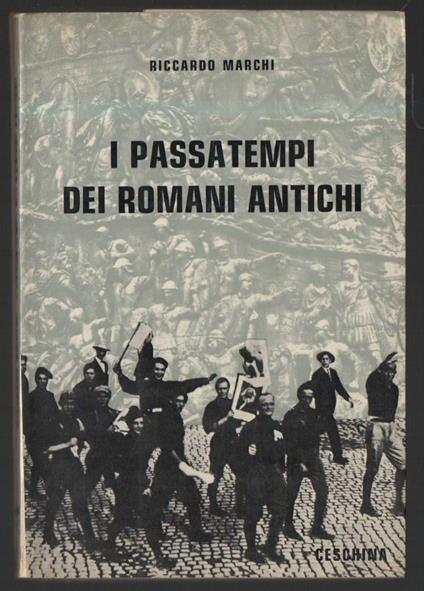 I Passatempi Dei Romani Antichi  - Riccardo Marchi - copertina