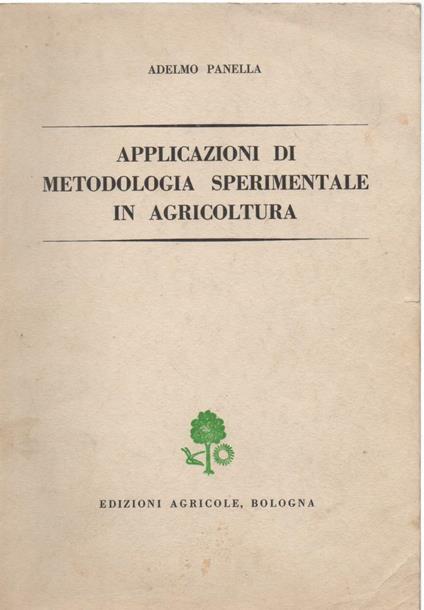 Applicazioni di Metodologia Sperimentale in Agricoltura  - Adelmo Panella - copertina