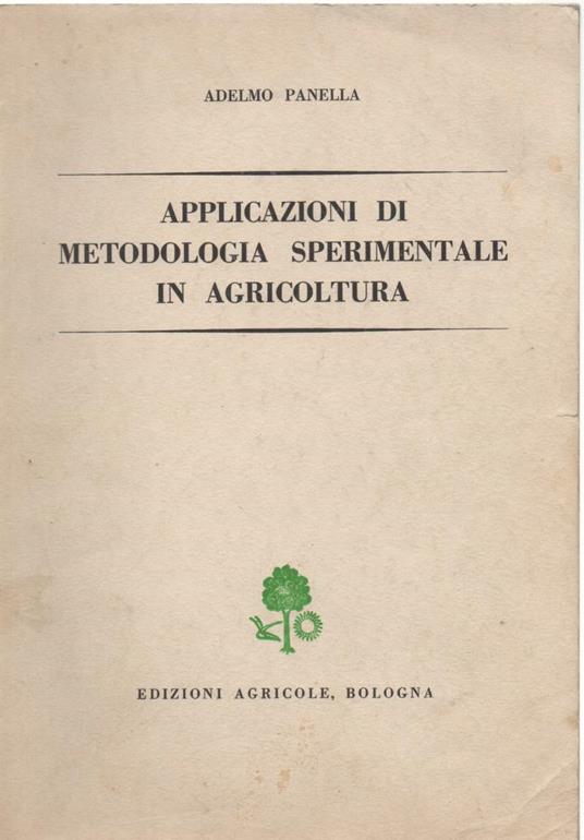 Applicazioni di Metodologia Sperimentale in Agricoltura  - Adelmo Panella - copertina