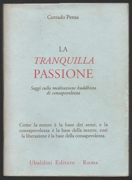 La Tranquilla Passione Saggi Sulla Meditazione Buddista di Consapevolezza  - Corrado Pensa - copertina