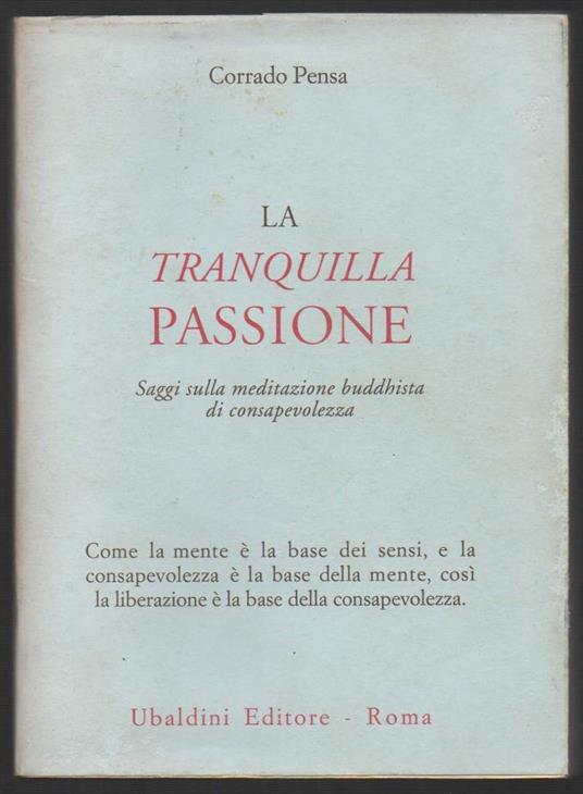 La Tranquilla Passione Saggi Sulla Meditazione Buddista di Consapevolezza  - Corrado Pensa - copertina
