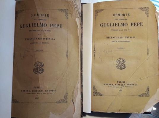 Memorie Del Generale Guglielmo Pepe Intorno Alla Sua Vita e Ai Recenti Casi D'italia Scritte da Lui Medesimo-2 Voll.  - Guglielmo Pepe - copertina
