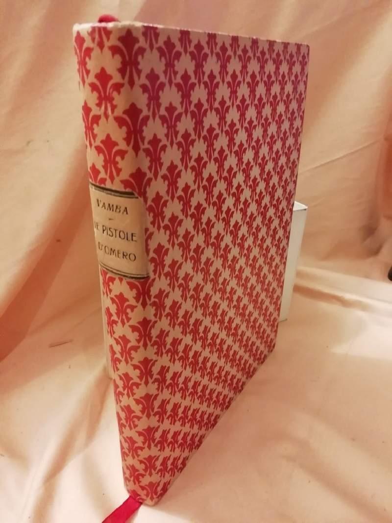 Le Pistole D'omero-seconda Edizione Accresciuta e Non Coretta
