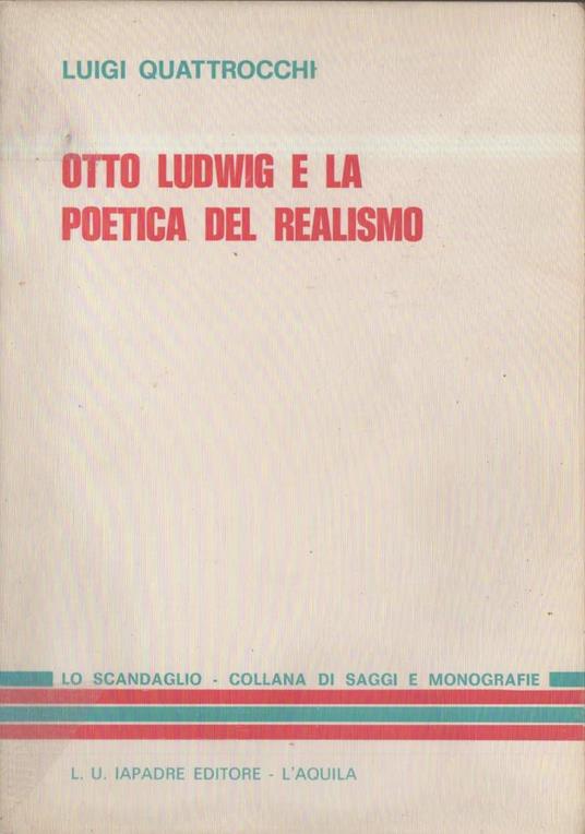 Otto Ludwig e La Politica Del Realismo  - Luigi Quattrocchi - copertina