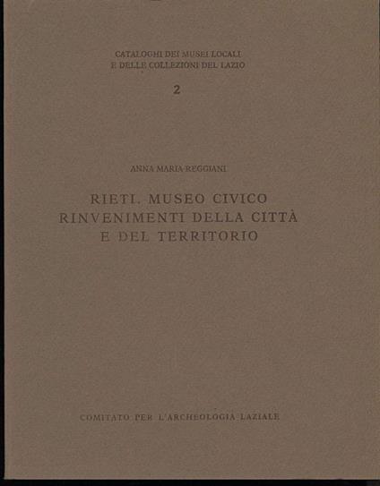 Rieti. Museo Civico-rinvenimenti Della Cittˆ e Del Territorio - Anna Maria Reggiani - copertina