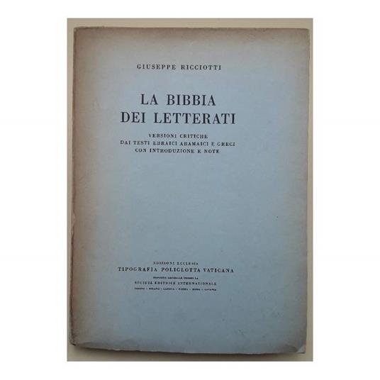 La Bibbia Dei Letterati-versioni Critiche Dai Testi Ebraici Aramaici e Greci con Introduzione e Note - Giuseppe Ricciotti - copertina