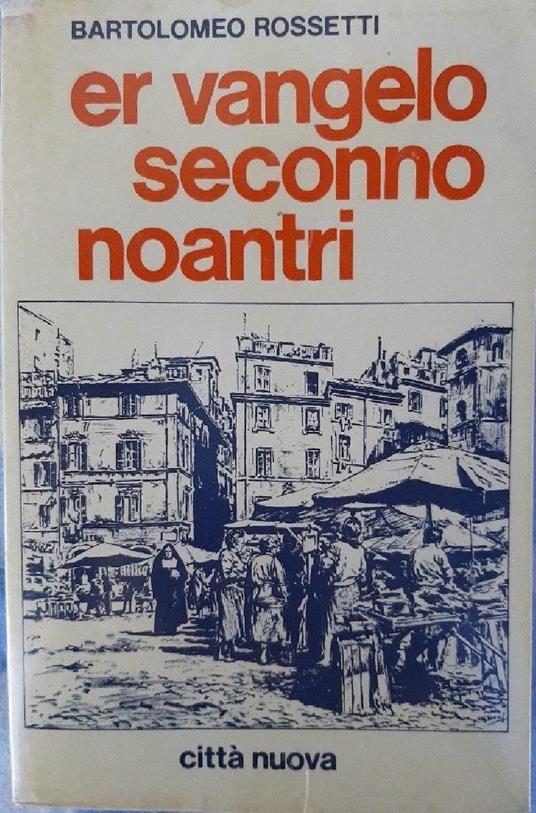 Er Vangelo Secondo Noantri - Bartolomeo Rossetti - copertina