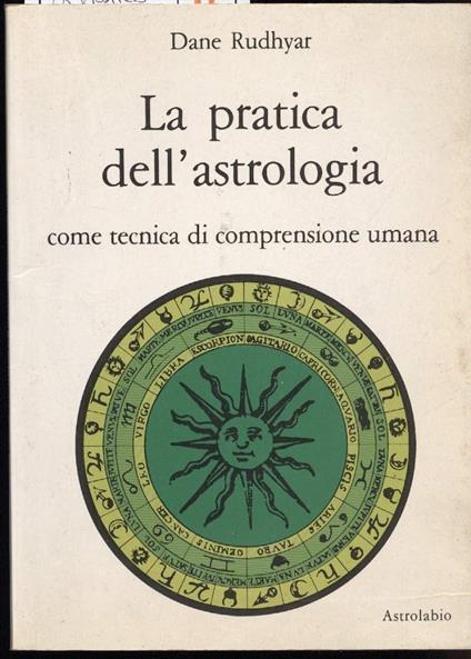 La Pratica Dell'astrologia Come Tecnica di Comprensione Umana - Dane Rudhyar - copertina
