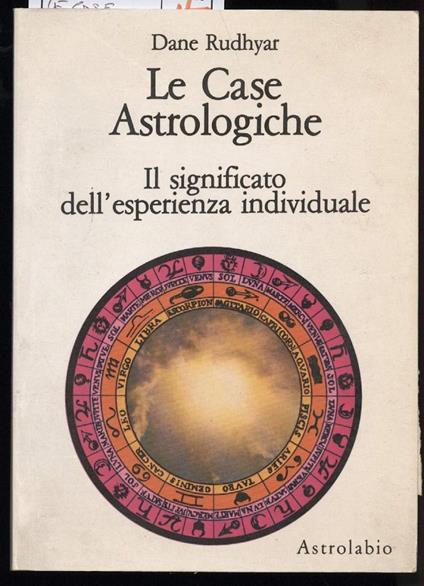 Le Case Astrologiche-il Significato Dell'esperienza Individuale - Dane Rudhyar - copertina