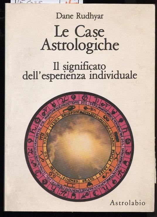 Le Case Astrologiche-il Significato Dell'esperienza Individuale - Dane Rudhyar - copertina