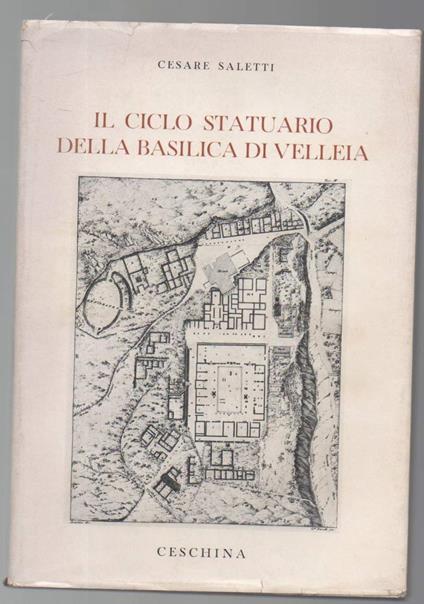 Il Ciclo Statuario Della Basilica di Velleia  - Cesare Saletti - copertina