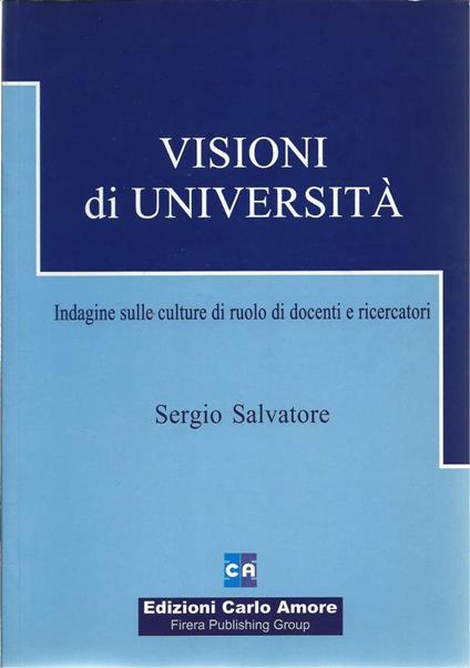 Visioni di Universitë - Indagine Sulle Culture di Ruolo di Docenti e Ricercatori - Sergio Salvatore - copertina