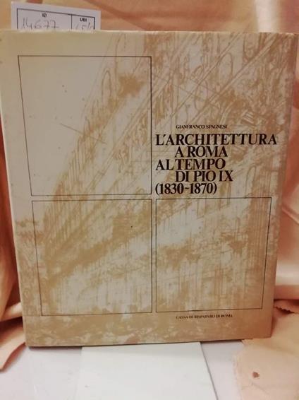 L' architettura a Roma Al Tempo di Pio Ix  - Gianfranco Spagnesi - copertina