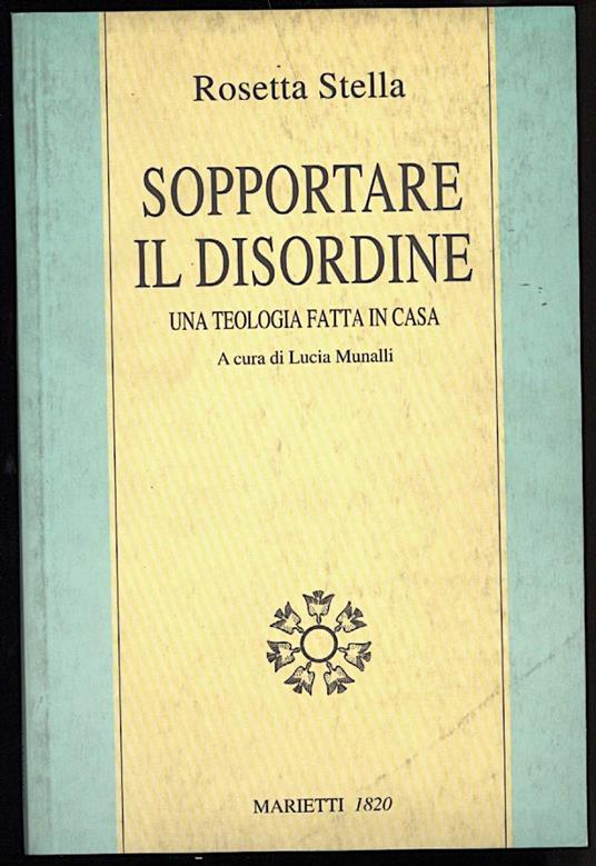 Sopportare Il Disordine-una Teologia Fatta in Casa - Rosetta Stella - copertina