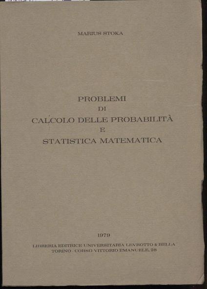 Problemi di Calcolo Delle Probabilità e Statistica Matematica - Marius Stoka - copertina