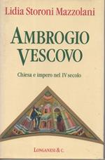 Ambrogio Vescovo-chiesa e Impero Nel Iv Secolo 