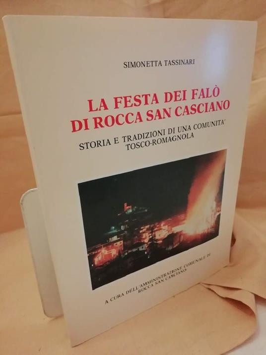 La Festa Dei Falo di Rocca San Casciano- Storia e Tradizioni di Una Comunita Tosco-romagnola1991) - Simonetta Tassinari - copertina