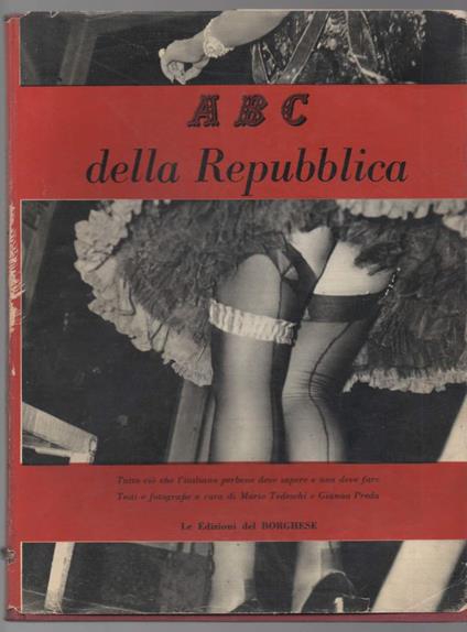 A B C Della Repubblica Tutto Ci˜ Che L'italiano Perbene Deve Sapere e Non Deve Fare  - Mario Tedeschi - copertina