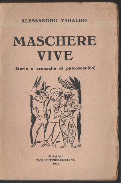 Maschere Vive (storie e Cronache di Palcoscenico) - Alessandro Varaldo - copertina