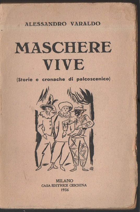 Maschere Vive (storie e Cronache di Palcoscenico) - Alessandro Varaldo - copertina