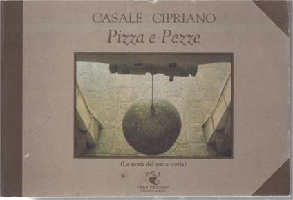 Casale Cipriano-pizza e Pezze(la Storia Dei Senza Storia) - copertina