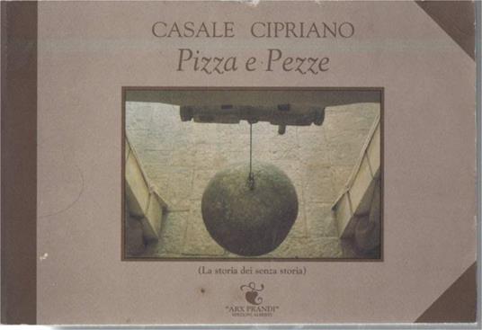 Casale Cipriano-pizza e Pezze(la Storia Dei Senza Storia) - copertina