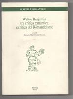 Walter Benjamin tra Critica Romantica e Critica Del Romanticismo