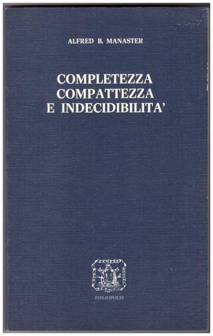 Completezza Compattezza e Indecibilità - Alfred B. Manaster - copertina