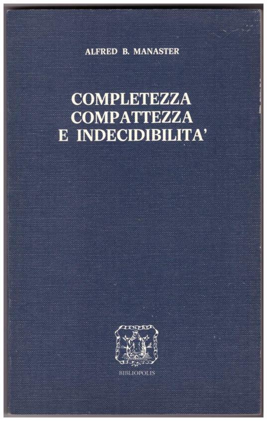 Completezza Compattezza e Indecibilità - Alfred B. Manaster - copertina