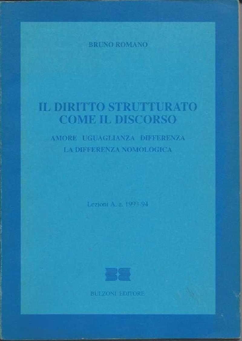 Il Diritto Strutturato Come Il Discorso - Amore Uguaglianza Differenza - La Differenza Nomologica 