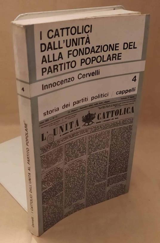 I Cattolici Dall'unità Alla Fondazione Del Partito Popolare  - Innocenzo Cervelli - copertina