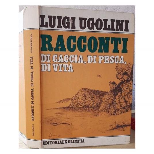 Racconti di Caccia, di Pesca, di Vita - Luigi Ugolini - copertina