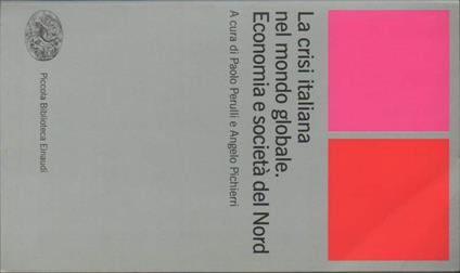 La Crisi Italiana Nel Mondo Globale. Economia e Società Del Nord - copertina