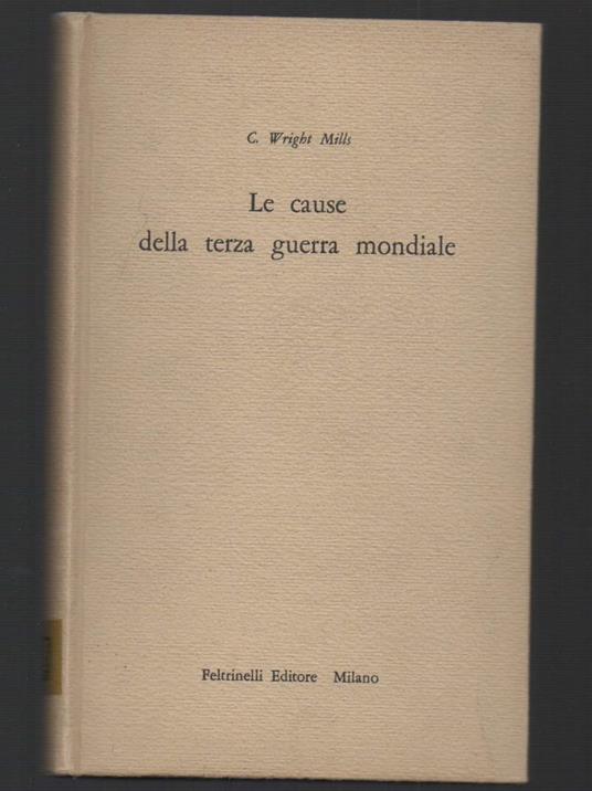 Le Cause Della Terza Guerra Mondiale  - Mills C. Wright - copertina