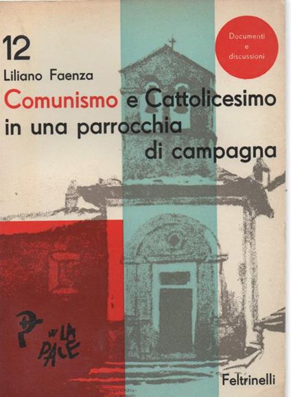 Comunismo e Cattolicesimo in Una Parrocchia di Campagna  - Liliano Faenza - copertina