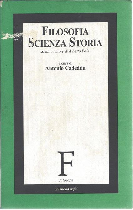 Filosofia Scienza Storia - Studi in Onore di Alberto Pala - copertina