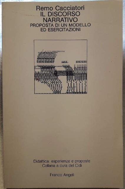 Il Discorso Narrativo-proposta di Un Modello Ed Esercitazioni - Remo Cacciatori - copertina
