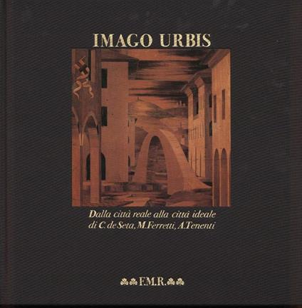 Imago Urbis- Dalla Cittˆ Reale Alla Cittˆ Ideale - copertina