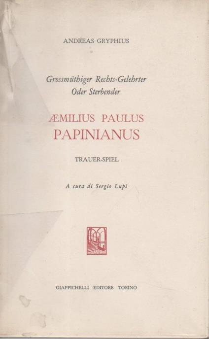 Grossmutiger Rechts-gelehrter Oder Sterbender Aemilius Paulus Papinianus Trauer-spiel  - Andreas Gryphius - copertina