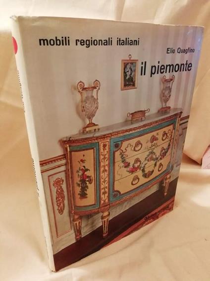 Il Piemonte Mobili e Ambienti Dal Xv All'inizio Del Xix Secolo  - copertina