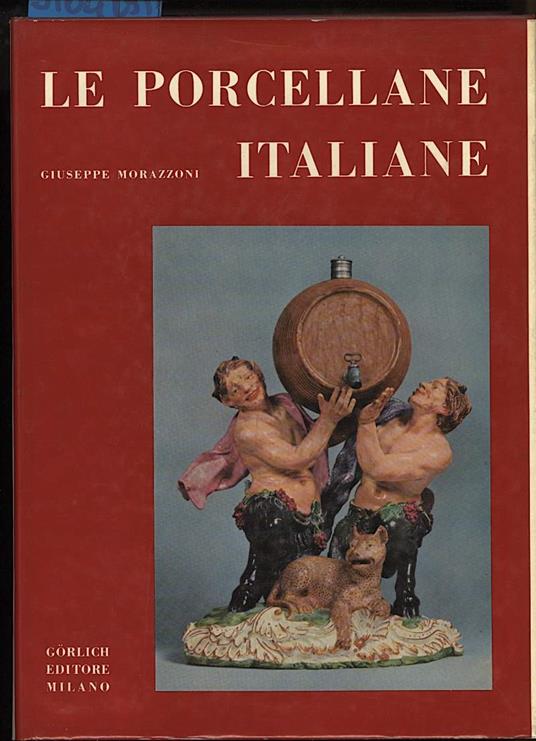 Le Porcellane Italiane 2 Voll - Giuseppe Morazzoni - copertina