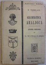 Grammatica Araldica Ad Uso Degli Italiani Compilata Dal Cav. Felice Tribolati
