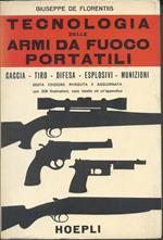 Tecnologia Delle Armi da Fuoco Portatili - Caccia - Tiro - Difesa - Esplosivi - Munizioni