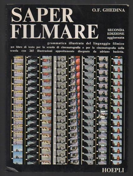 Saper Filmare Grammatica Illustrata Del Linguaggio Filmico  - Oscar F. Ghedina - copertina