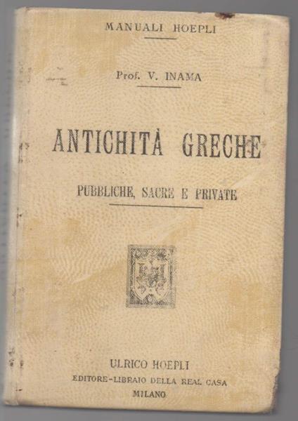 Antichità Greche Pubbliche, Sacre e Private  - Virgilio Inama - copertina