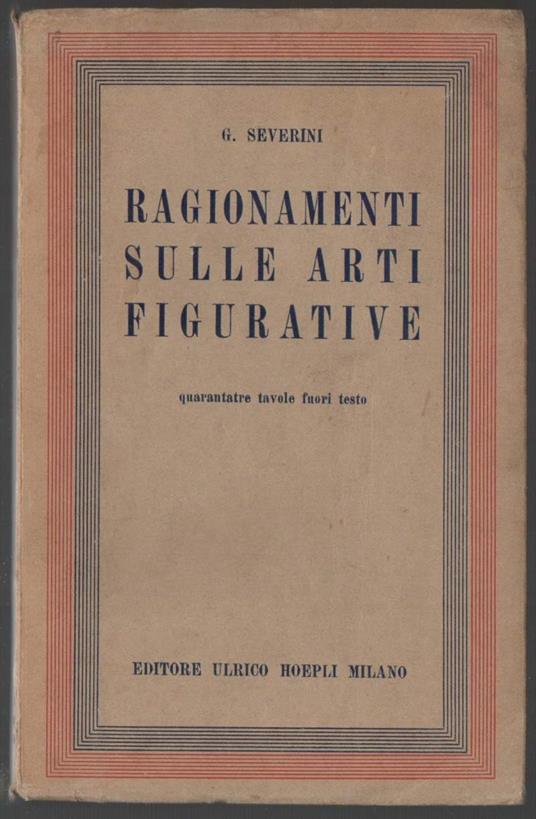 Ragionamenti Sulle Arti Figurative  - Gino Severini - copertina