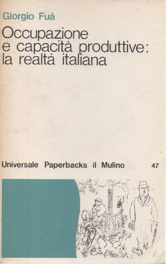 Occupazione e Capacità Produttive: La Realtà Italiana  - copertina