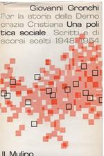 Per La Storia Della Democrazia Cristiana Una Politica Sociale-scritti e Discorsi Scelti 1948/1954 
